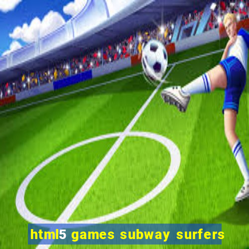 html5 games subway surfers